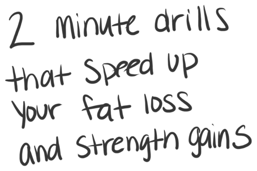 2 minute drills that speed up your fat loss and strength gains